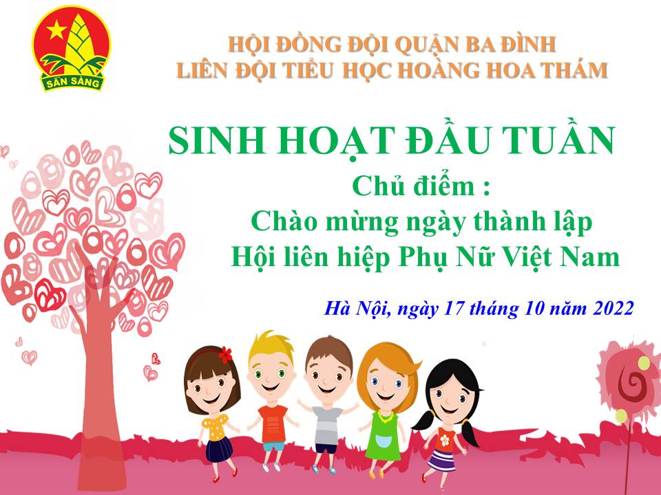 Liên đội Tiểu học Hoàng Hoa Thám tổ chức sinh hoạt dưới cờ kỉ niệm 92 năm ngày thành lập Hội Liên hiệp phụ nữ Việt Nam (20/10/1930 - 20/10/2022)