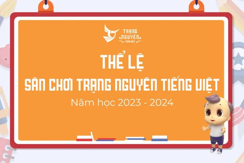 Thể lệ sân chơi “Trạng Nguyên Tiếng Việt”   năm học  2023 - 2024