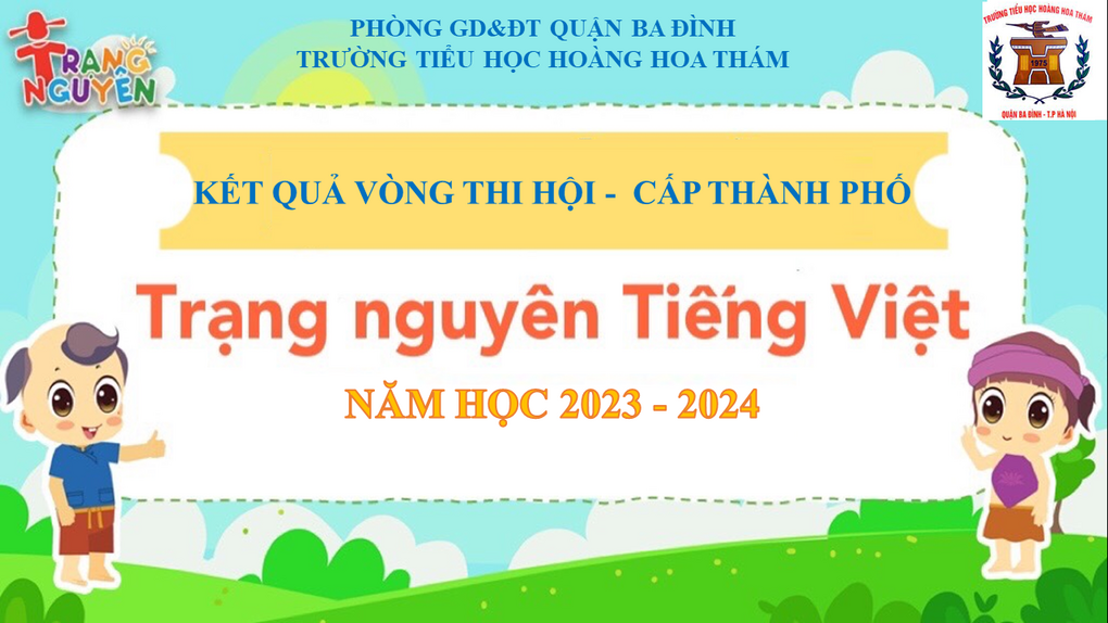Trường Tiểu học Hoàng Hoa Thám thông báo kết quả cuộc thi “Trạng nguyên Tiếng Việt”  Khối 1, 2, 3 vòng thi Hội - cấp Thành phố năm học 2023- 2024